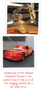 Top: Hood ornament on a car. Bottom: Lightning McQueen stock car from the movie "Cars." Text: Membership at the National Automobile Museum is the perfect way to stay up on all the changing exhibits for a low seasonal price.