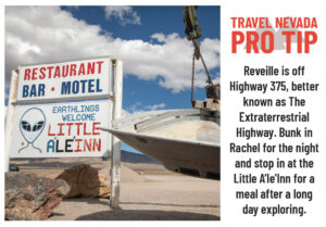 Signage at Little A'le'Inn in Rachel. Travel Nevada Pro Tip: Reveille is off Highway 375, better known as The Extraterrestrial Highway. Bunk in Rachel for the night and stop in at the Little A’le’Inn for a meal after a long day exploring. 